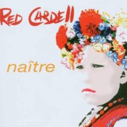 Red Cardell : Naître